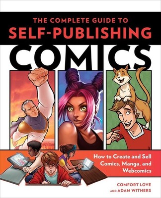 The Complete Guide to Self-Publishing Comics: How to Create and Sell Comic B...