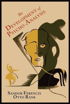 Sandor Ferenczi Otto Rank The Development of Psycho-Analysis (Paperback)