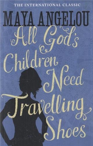 All God's Children Need Travelling Shoes By Dr Maya Angelou