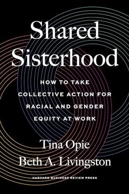 Shared Sisterhood: How to Take Collective Action for Racial and Gender Equity at