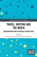 Travel, Writing And The Media | Contemporary And Historical Perspectives | Buch