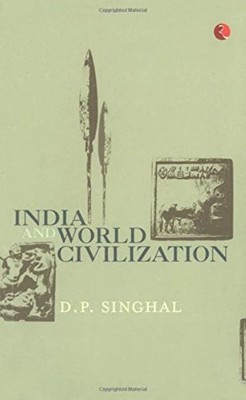 India and World Civilization   D P Singhal, Paperback, Brand New