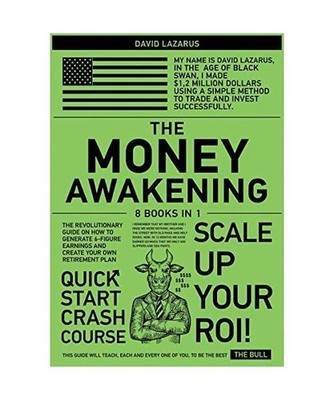 The Money Awakening [8 in 1]: The Revolutionary Guide on How to Generate 6-Figur