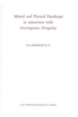 Mental and Physical Handicaps in connection with Overripeness Ovopathy by P.H. J