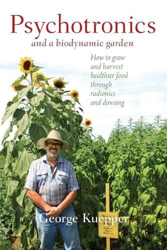 George Kuepper Psychotronics and a Biodynamic Garden (Tascabile)