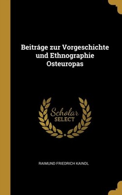 Kaindl - Beitrge zur Vorgeschichte und Ethnographie Osteuropas - New  - X555z