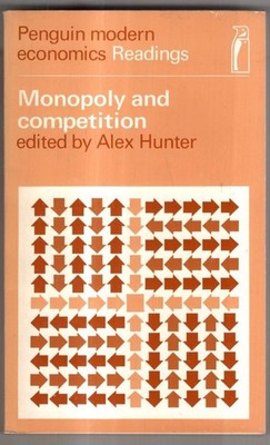 Monopoly and Competition: Selected Readings (Modern Economics S.) : Alex Hunter