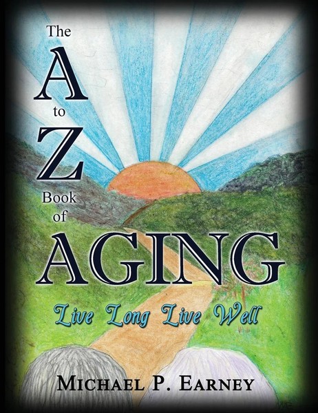 Michael P. Earney | The A To Z Book Of Aging, Live Long, Live Well | Buch (2025)-image