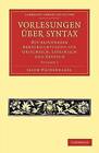 Vorlesungen Uber Syntax: Mit Besonderer Berucksichtigung Von Griechisch, Lateinisch Und Deutsch by Jacob Wackernagel (Paperback, 2010)