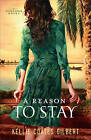 A Reason to Stay: A Texas Gold Novel by Kellie Coates Gilbert (Paperback, 2015)