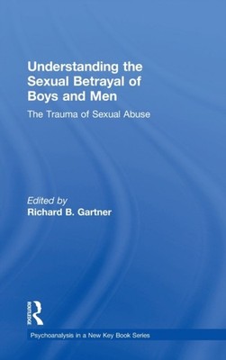 UNDERSTANDING THE SEXUAL BETRAYAL OF BOY by GARTNER, RICHARD B. Hardback