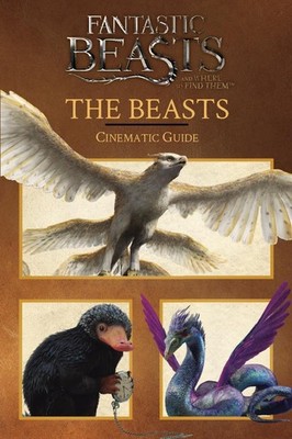 Fantastic Beasts and Where to Find Them: Cinematic Guide: The Beasts by Inc. Sch