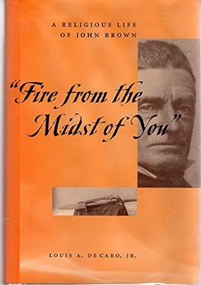 ''Fire From the Midst of You'': A Rel..., Decaro Jr., Lou