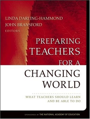 Preparing Teachers for a Changing World : What Teachers Should Le