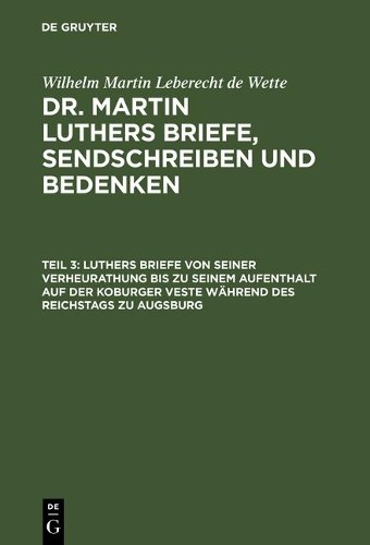 Wilhelm Martin  Luthers Briefe Von Seiner Verheurathung Bis Zu Seinem (Hardback)