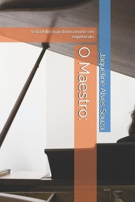 O Maestro: : Serial Killer transforma morte em espet?culo by Jaqueline Alves Sou
