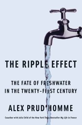 The Ripple Effect: The Fate of Fresh Water in the Twenty-First Century, Prud'hom