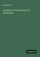 Anonymous | An Appeal To The Professors Of Christianity | Taschenbuch | Englisch