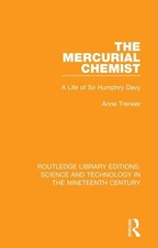 The Mercurial Chemist: A Life of Sir Humphry Davy by Anne Treneer (English) Hard
