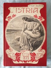 L'ISTRIA EMILIO SILVESTRI A P. VILLARI ILLUSTRATO VICENZA ED. G. RUMORI 1903