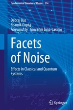 Facets of Noise: Effects in Classical and Quantum Systems (Fundamental
