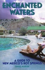Enchanted Waters: A Guide to New Mexico's Hot Springs (The Pruett Series)
