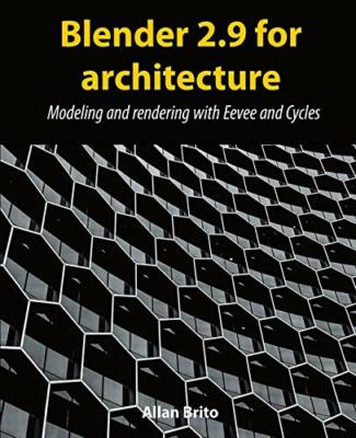 Blender 2.9 for Architecture Modeling and Rendering with Eevee and Cycles di All