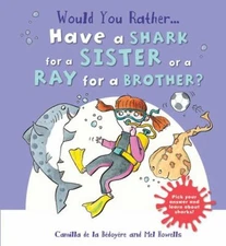 Would You Rather Have a Shark for a Sister or a Ray for a Brother