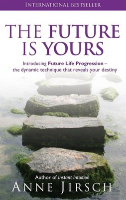 The Future Is Yours: Introducing Future Life Progression - the dynamic technique