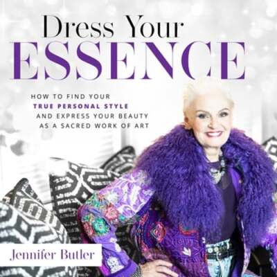 Dress Your Essence: How to Find Your True Personal Style and Express Your Beauty