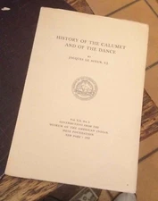 History of the CALUMET and of the DANCE Le Sueur 1952 Native American History