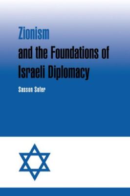 Zionism and the Foundations of Israeli Diplomacy by Sasson Sofer