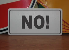 NO! Metal Sign for Kitchen Home or Office