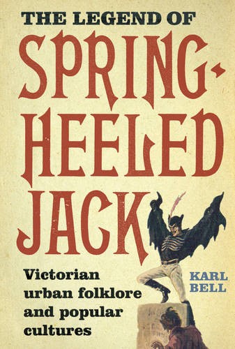 The Legend of Spring–Heeled Jack – Victorian Urban Folklore and Popular Culture…