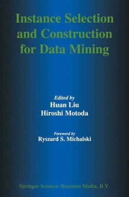 Instance Selection and Construction for Data Mining, Hardcover by Liu, Huan (...