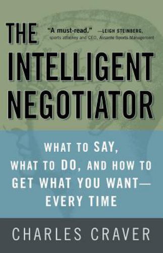 Intelligent Negotiator : What to Say, What to Do, How to Get What You ...