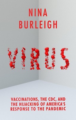 Virus: Vaccinations, the CDC, and the Hijacking of America's Response to the Pan