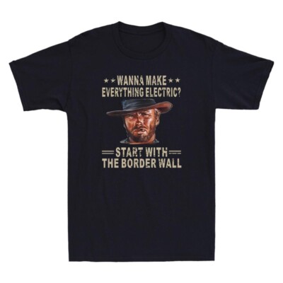 Wanna Make Everything Electric Start With The Border Wall Vintage Men's T-Shirt