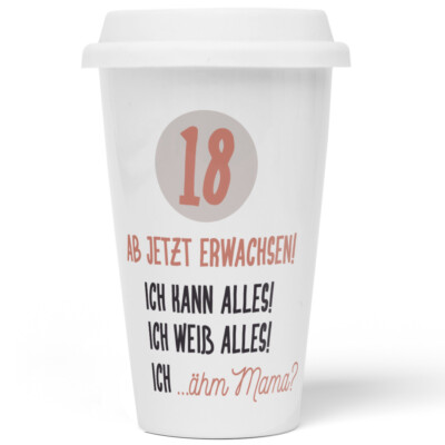 18! Ab jetzt erwachsen! Ich kann alles! Ich weiß alles! Ich ähm Mama 10201008798