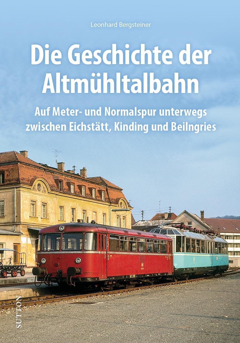 Thumbnail - Die Altmühltalbahn | Leonhard Bergsteiner | Deutsch | Buch | 160 S. |