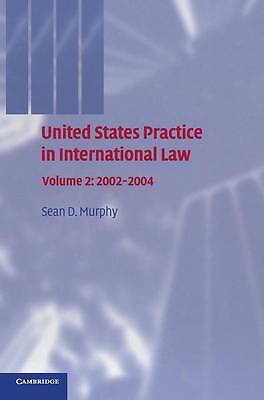 United States Practice in International Law: Volume 2, 2002–2004 Murphy Hardback