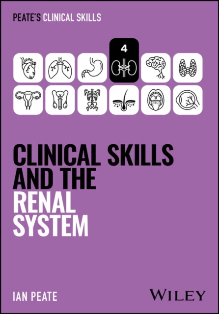 Clinical Skills and the Renal System by Ian Peate - 9781394338900 - Image 3