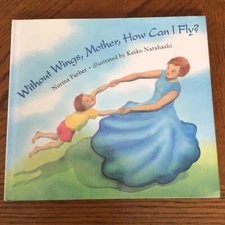 Without Wings, Mother, How Can I Fly? by Farber, Norma