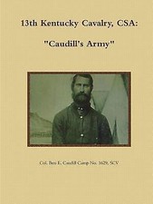 13th Kentucky Cavalry, C.S.A. : Caudill's Army 9780578138671