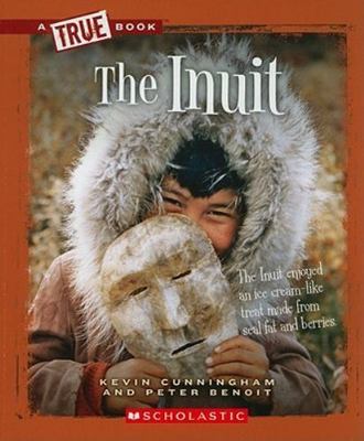 The Inuit (a True Book: American Indians) by Cunningham, Kevin; Benoit, Peter