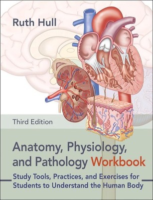 Anatomy, Physiology, and Pathology Workbook: Study Tools, Practices, and Exercis
