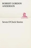 Robert Gordon Anderson | Seven O'clock Stories | Taschenbuch | Englisch (2012)