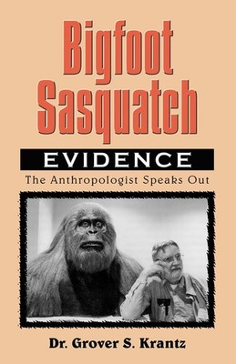 Bigfoot Sasquatch Evidence: The Anthropologist Speaks Out - paperback Krantz...