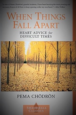 When Things Fall Apart: Heart Advice ..., Chodron, Pema