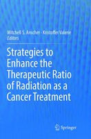 Mitchell S. Anscher (U. A.) | Strategies To Enhance The Therapeutic Ratio Of...
